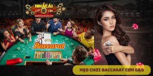 Mẹo chơi Baccarat cơm gạo
