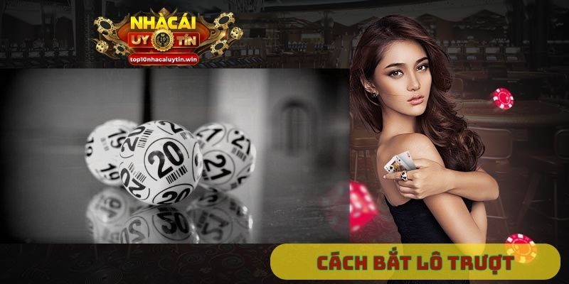 Cách bắt lô trượt